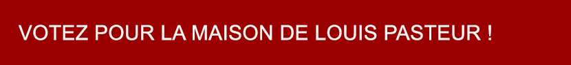 Votez pour la maison de Louis Pasteur